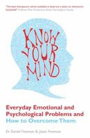 Know Your Mind: Everyday Emotional and Psychological Problems and How to Overcome Them: A Complete A-Z Guide to Emotional and Mental Wellbeing 1905744307 Book Cover