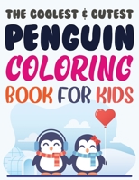 The Coolest & Cutest Penguin Coloring Book For Kids: Adults Penguins Coloring Book B08R8ZZ85C Book Cover