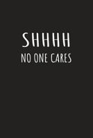 Sh No One Cares : Journal with Funny Cover 1723146722 Book Cover