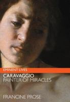 Caravaggio: Painter of Miracles 0060575603 Book Cover