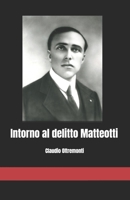 Intorno al delitto Matteotti (Italian Edition) B0FCC7FXG7 Book Cover