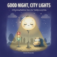 Good Night, City Lights: A Rhyming Bedtime Story for Toddlers and Kids (Good Night, My World) B0GPVZVNZ6 Book Cover