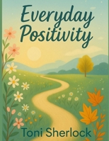 Everyday Positivity B0F7S3MPNG Book Cover