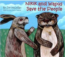Nikik and Wapus Save the People 1894717708 Book Cover