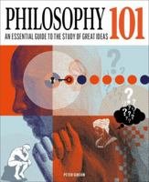 Philosophy 101: The essential guide to the study of great ideas (Knowledge 101) 1398834386 Book Cover