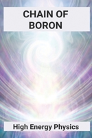Chain Of Boron: High Energy Physics: High Energy Time B093RPTMFT Book Cover