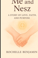Safiyyah & Nesz " A Love Story ": Love, Loyalty, and the Truth Between them B0GN95HG8C Book Cover