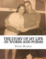 The Story Of My Life -In Words and Poems 1537078054 Book Cover