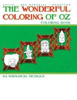 The Wonderful Coloring of Oz: Coloring Book: 64 Whimsical Designs 1722796596 Book Cover