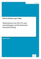 Marktchancen Des Pay-TVs Und Auswirkungen Auf Die Klassische Fernsehwerbung 3838665880 Book Cover