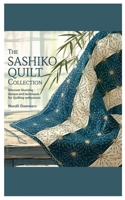 The Sashiko Quilt Collection: Discover Stunning Designs and Techniques for Quilting Enthusiasts B0F5HRN5J7 Book Cover