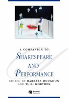 Companion to Shakespeare and Performance (Blackwell Companions to Literature and Culture) 1405188219 Book Cover