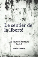 LE SENTIER DE LA LIBERTE: La Tour des horreurs Part I (La Tour des Horreurs - Le sentier de la liberté) B09YMT11HJ Book Cover