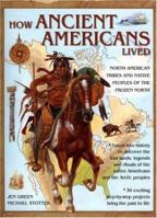 How Ancient Americans Lived: The Native Tribes and the Peoples of the Frozen North