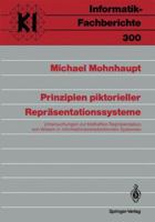 Prinzipien Piktorieller Reprasentationssysteme: Untersuchungen Zur Bildhaften Reprasentation Von Wissen in Informationsverarbeitenden Systemen 3540551565 Book Cover