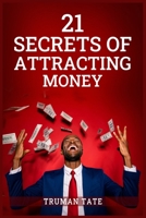 21 Secrets of Attracting Money: Metaphysical Tips for Material and Ethereal Prosperity 3986534555 Book Cover