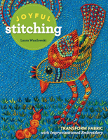 Joyful Stitching: Transform Fabric with Improvisational Embroidery 1617455679 Book Cover
