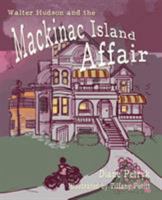 Walter Hudson and the Mackinac Island Affair 0995962901 Book Cover