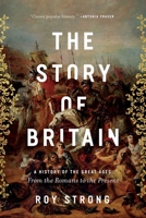 The Story of Britain: A History of the Great Ages: From the Romans to the Present 1474607055 Book Cover