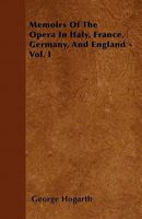 Memoirs of the Opera in Italy, France, Germany, and England, Volume 1 1145575846 Book Cover