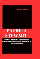 Patrick Stewart: Patrick Stewart: A Pioneering Force for Diversity and Inclusion in Entertainment B0CM13QXWG Book Cover