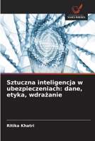 Sztuczna inteligencja w ubezpieczeniach: dane, etyka, wdrazanie (Polish Edition) 6630183622 Book Cover