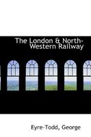 The London & North-Western Railway 1016321600 Book Cover