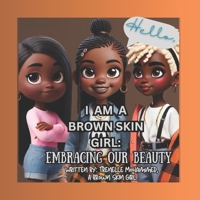 Hello, I Am a Brown Skin Girl: Embracing Our Beauty! B0DPT918CV Book Cover
