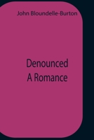 Denounced: A Romance 1546557474 Book Cover