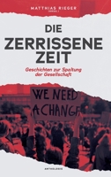 Die zerrissene Zeit: Geschichten zur Spaltung der Gesellschaft 3347136705 Book Cover