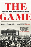 The Game: Harvard, Yale, and America in 1968 1501104799 Book Cover
