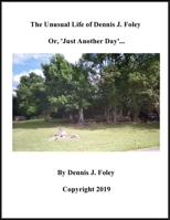 The Unusual Life of Dennis J. Foley 0359807534 Book Cover