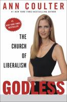 Godless: The Church of Liberalism 1400054214 Book Cover