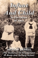 Infant and Child in the Culture of Today; The Guidance of Development in Home and Nursery School 0060115068 Book Cover