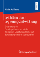 Leichtbau Durch Legierungsentwicklung: Erweiterung Des Einsatzspektrums Hochfester Aluminium-Strukturgussteile Durch Duktilitätsoptimierte Eigenschaft 3658445572 Book Cover