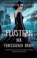 Flüstern der vergessenen Braut: Sie kehrte zurück mit nichts als Rache und einem gefährlichen Geheimnis (German Edition) B0FP9C6S83 Book Cover