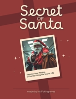 Secret of Santa: Twenty-Four Photos of Santa Living His Secret Life (Italian Edition) B0DLXQFN5B Book Cover