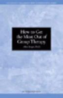 How to Get the Most Out of Group Therapy 1592854079 Book Cover