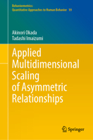 Applied Multidimensional Scaling of Asymmetric Relationships (Behaviormetrics: Quantitative Approaches to Human Behavior, 19) 9819748712 Book Cover