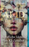 AI Id: Wer bist du, wenn Maschinen mitarbeiten? (German Edition) 3819249648 Book Cover