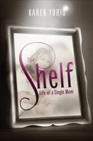 The Shelf: Life of a Single Mom 1625100825 Book Cover