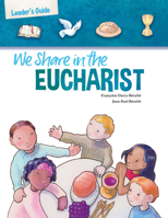 We Share in the Eucharist : Leader's Guide 1627854576 Book Cover