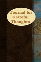 Journal for Grateful Thoughts: 1, 5 minute or longer Journal Notebook for Men with prompts to Express Your Gratitude and Thankfulness. Writing can help you relieve stress and make you smile 1707601070 Book Cover