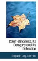 Color-Blindness: Its Dangers and Its Detection 1015719236 Book Cover