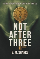 Not After Three: A Psychological Horror Novel of Loops, Rules, and a House that Writes Back B0FPCBV6WH Book Cover