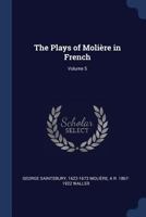 The Plays of Molière; Volume 5 1363581198 Book Cover