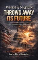 When a Nation throws Away Its Future B0GVPFYVH8 Book Cover