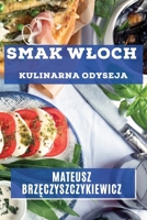 Smak Wloch: Kulinarna Odyseja (Polish Edition) 183559462X Book Cover