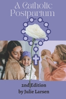 A Catholic Postpartum - Second Edition 2023: A Plan for Mothers B0BXN7K1J8 Book Cover