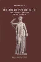 The Art of Praxiteles III: The Advanced Maturity of the Sculptor 888265575X Book Cover